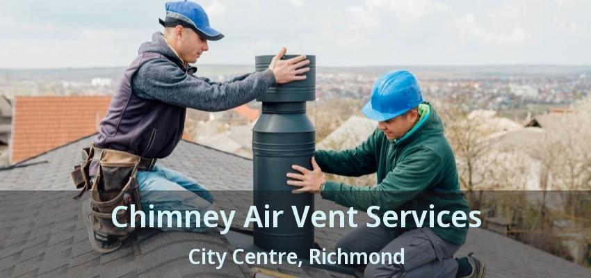 Chimney Air Vent Services City Centre, Richmond - BC