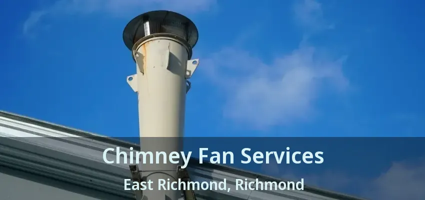 Chimney Fan Services East Richmond, Richmond - BC