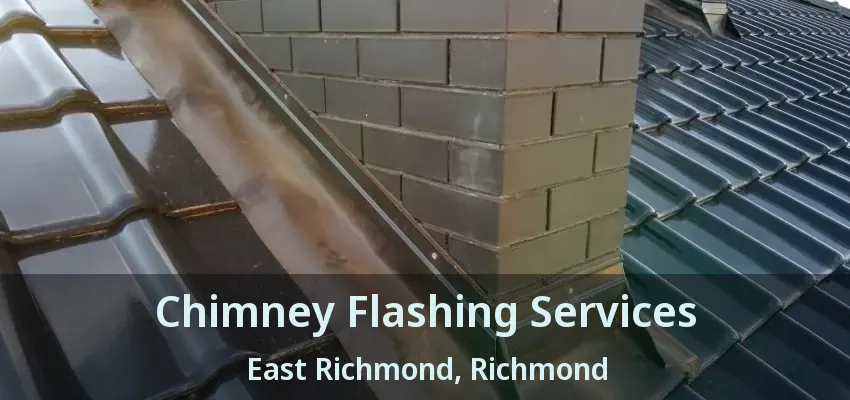 Chimney Flashing Services East Richmond, Richmond - BC