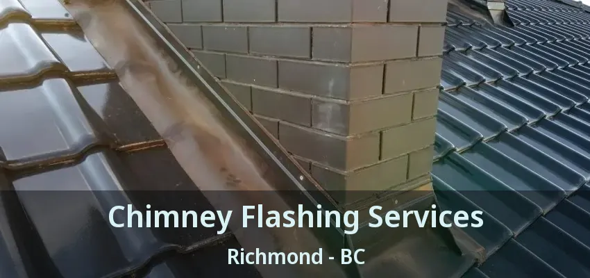 Chimney Flashing Services Richmond - BC