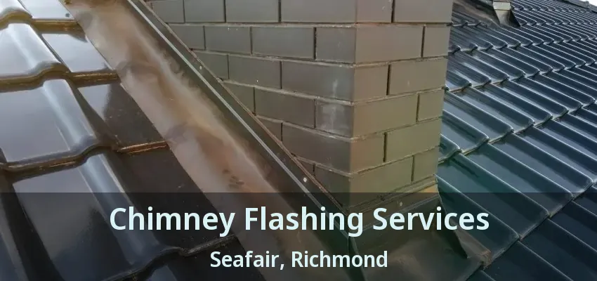 Chimney Flashing Services Seafair, Richmond - BC