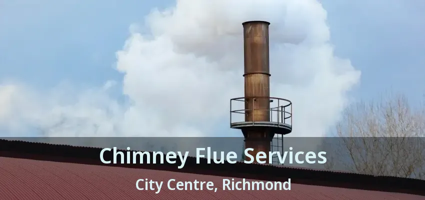 Chimney Flue Services City Centre, Richmond - BC