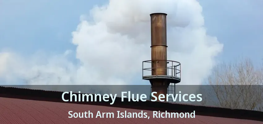 Chimney Flue Services South Arm Islands, Richmond - BC