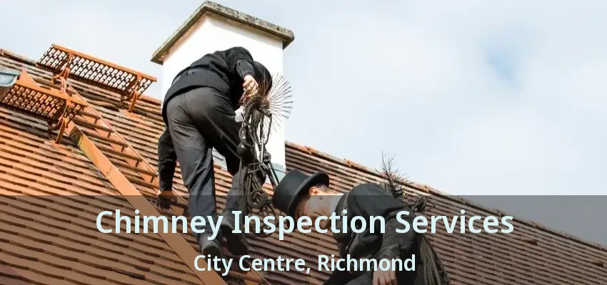 Chimney Inspection Services City Centre, Richmond - BC