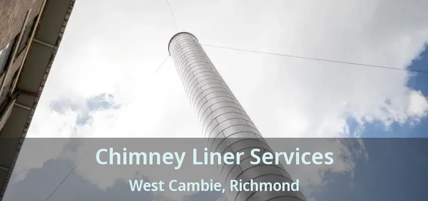 Chimney Liner Services West Cambie, Richmond - BC