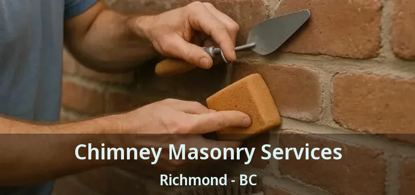 Chimney Masonry Services Richmond - BC