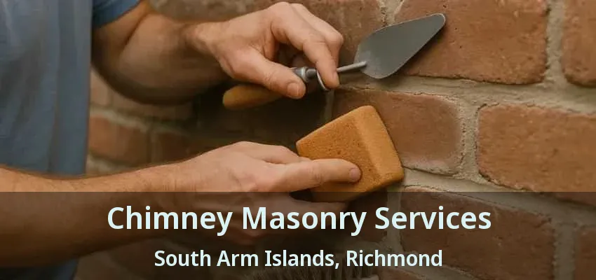 Chimney Masonry Services South Arm Islands, Richmond - BC