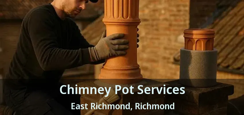 Chimney Pot Services East Richmond, Richmond - BC