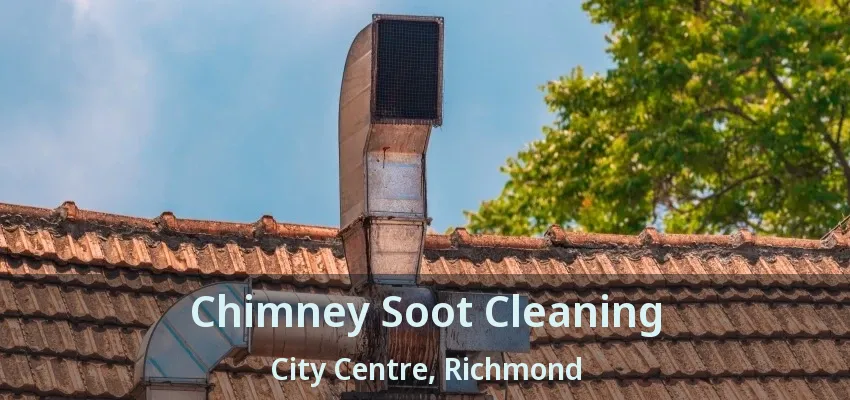 Chimney Soot Cleaning City Centre, Richmond - BC