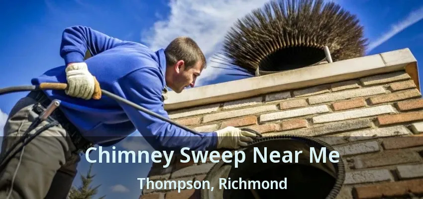 Chimney Sweep Near Me Thompson, Richmond - BC