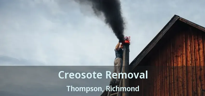 Creosote Removal Thompson, Richmond - BC