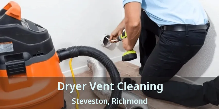 Dryer Vent Cleaning Steveston, Richmond - BC
