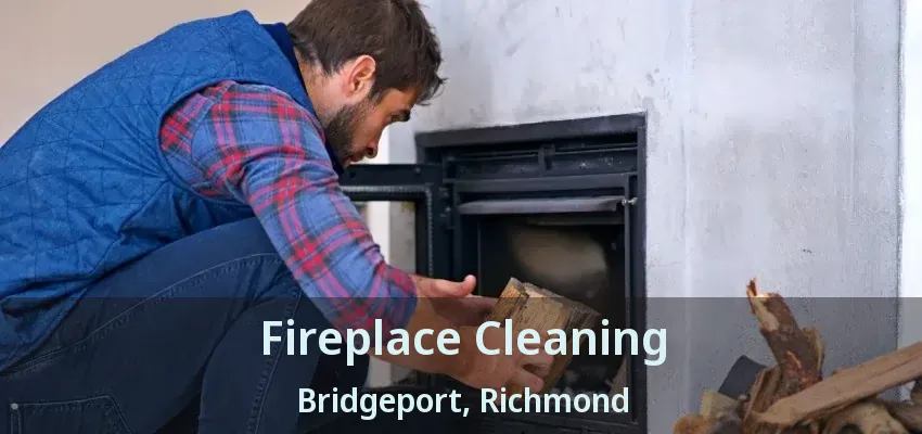 Fireplace Cleaning Bridgeport, Richmond - BC