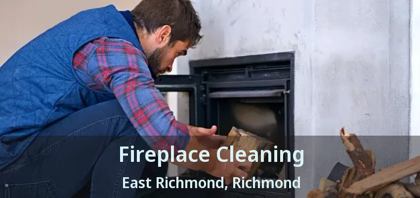 Fireplace Cleaning East Richmond, Richmond - BC