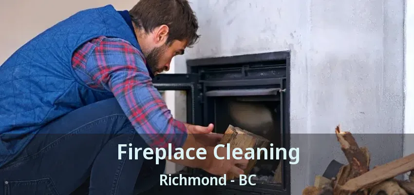 Fireplace Cleaning Richmond - BC