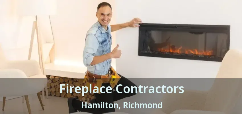 Fireplace Contractors Hamilton, Richmond - BC