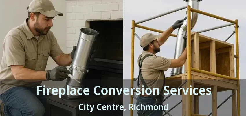 Fireplace Conversion Services City Centre, Richmond - BC