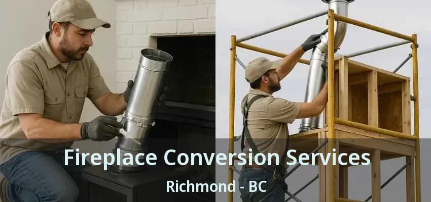 Fireplace Conversion Services Richmond - BC