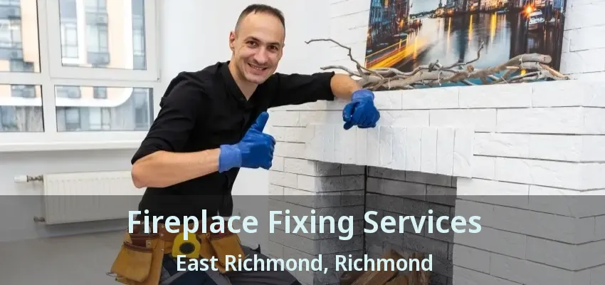 Fireplace Fixing Services East Richmond, Richmond - BC