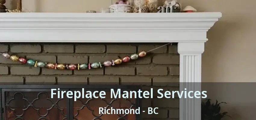Fireplace Mantel Services Richmond - BC