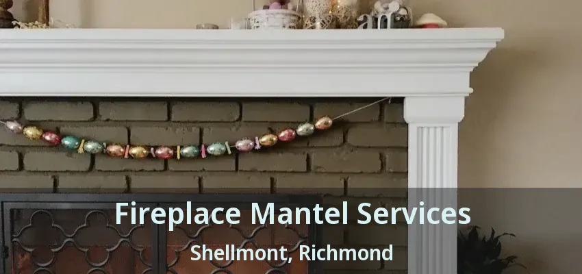 Fireplace Mantel Services Shellmont, Richmond - BC