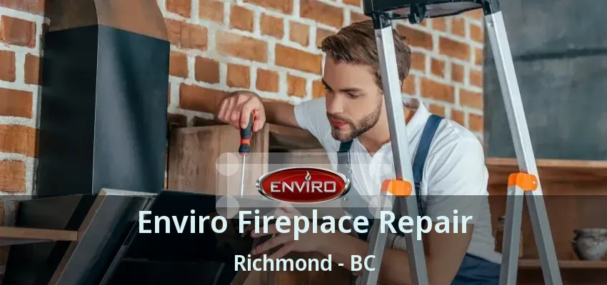 Enviro Fireplace Repair Richmond - BC