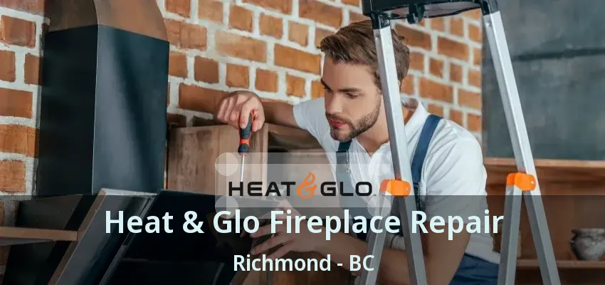 Heat & Glo Fireplace Repair Richmond - BC