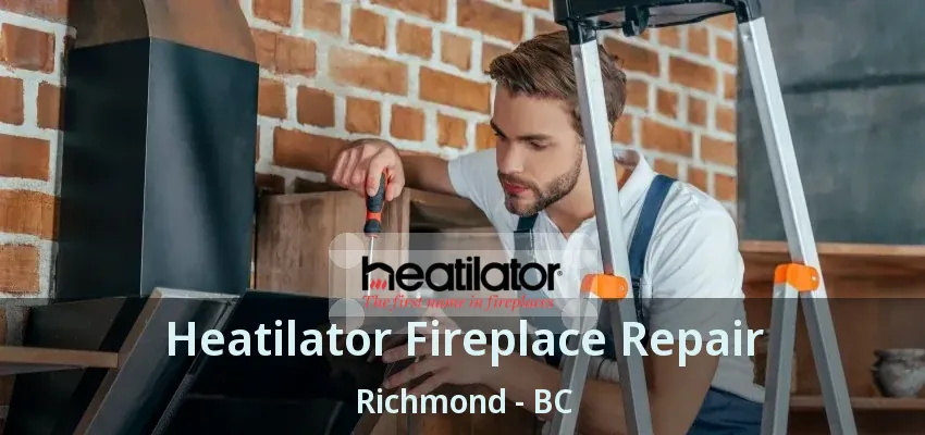 Heatilator Fireplace Repair Richmond - BC