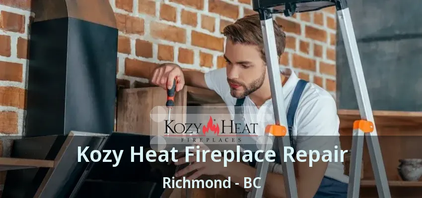 Kozy Heat Fireplace Repair Richmond - BC