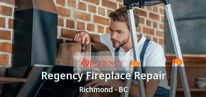 Regency Fireplace Repair Richmond - BC