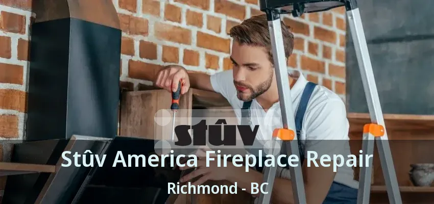 Stûv America Fireplace Repair Richmond - BC