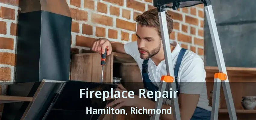 Fireplace Repair Hamilton, Richmond - BC