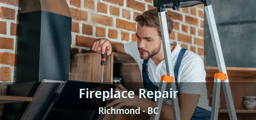 Fireplace Repair Richmond - BC
