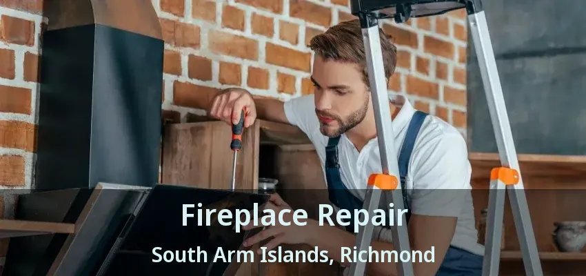Fireplace Repair South Arm Islands, Richmond - BC
