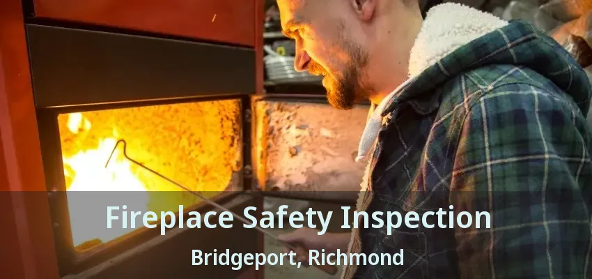 Fireplace Safety Inspection Bridgeport, Richmond - BC