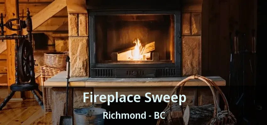 Fireplace Sweep Richmond - BC