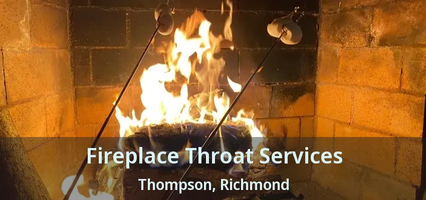 Fireplace Throat Services Thompson, Richmond - BC