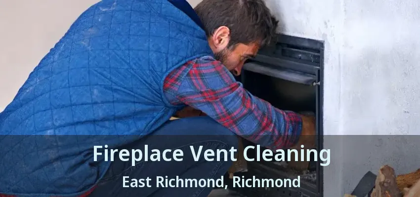 Fireplace Vent Cleaning East Richmond, Richmond - BC