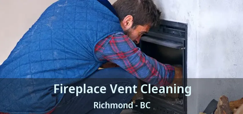 Fireplace Vent Cleaning Richmond - BC