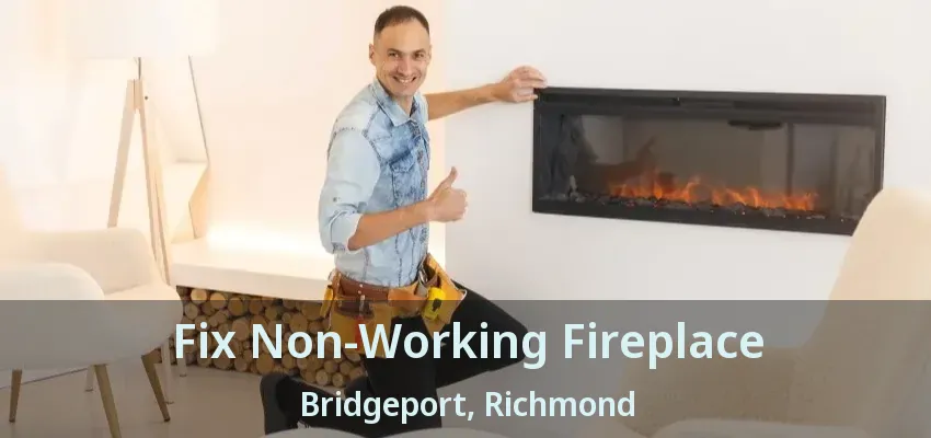 Fix Non-Working Fireplace Bridgeport, Richmond - BC