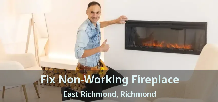 Fix Non-Working Fireplace East Richmond, Richmond - BC