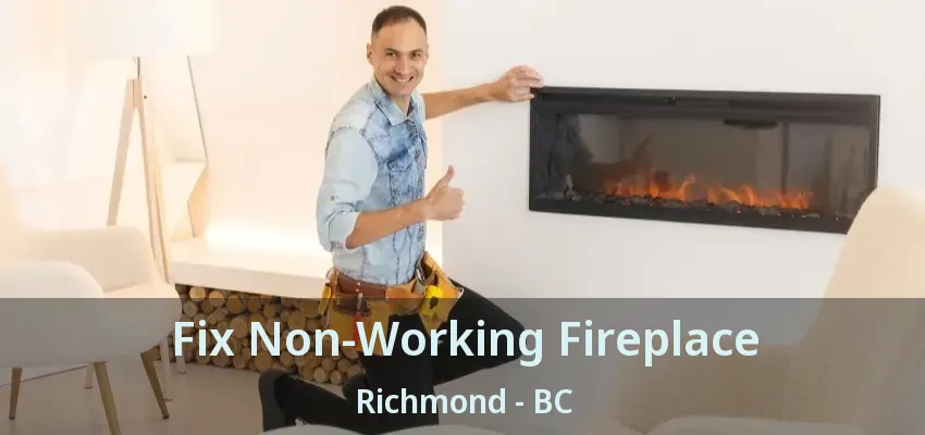 Fix Non-Working Fireplace Richmond - BC