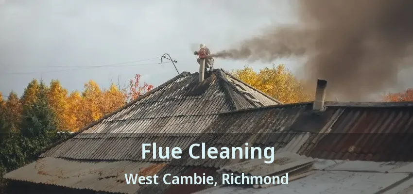 Flue Cleaning West Cambie, Richmond - BC