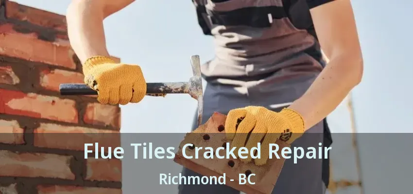 Flue Tiles Cracked Repair Richmond - BC