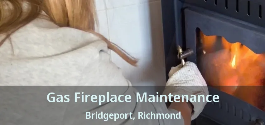 Gas Fireplace Maintenance Bridgeport, Richmond - BC