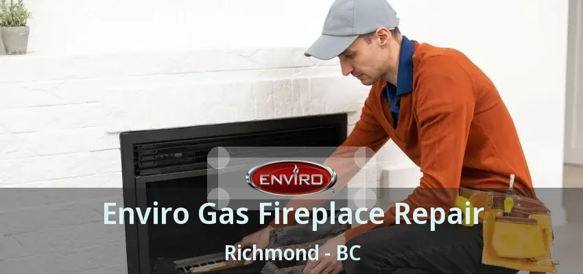 Enviro Gas Fireplace Repair Richmond - BC