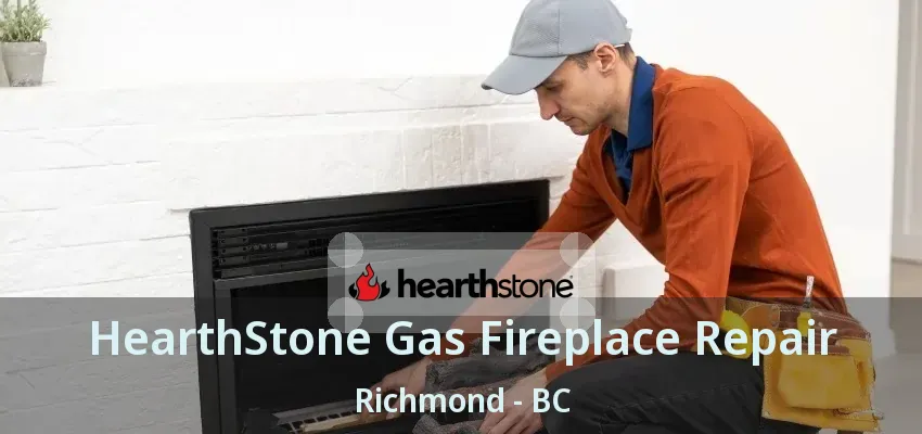 HearthStone Gas Fireplace Repair Richmond - BC