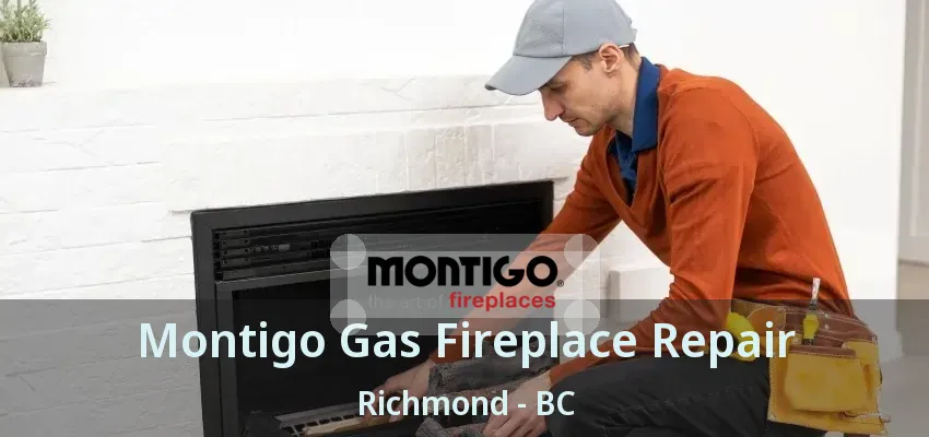 Montigo Gas Fireplace Repair Richmond - BC