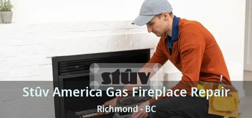 Stûv America Gas Fireplace Repair Richmond - BC
