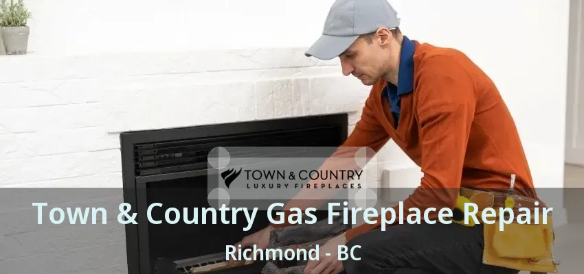 Town & Country Gas Fireplace Repair Richmond - BC